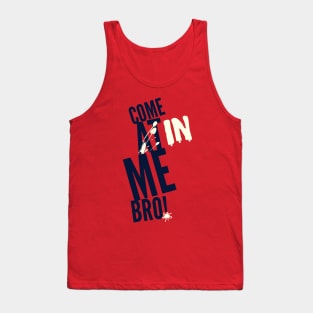 Come In Bro Tank Top